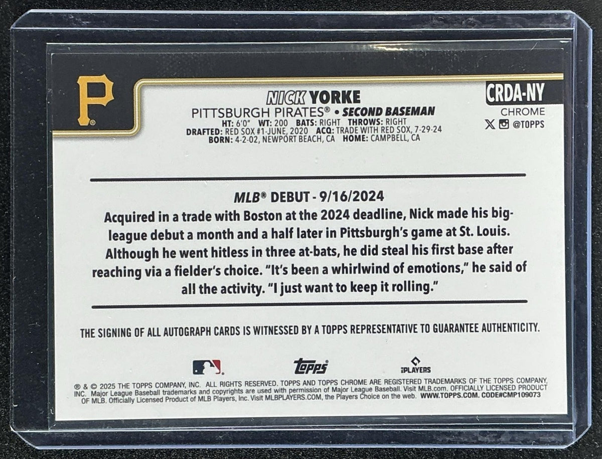 NICK YORKE 2025 TOPPS CHROME UPDATE #CRDA-NY ROOKIE DEBUT AUTO RC PIRATES