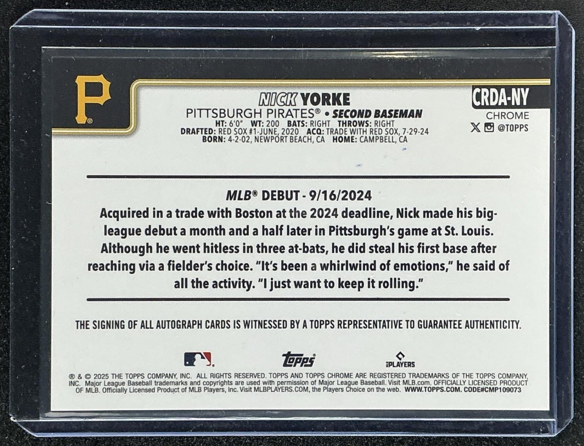 NICK YORKE 2025 TOPPS CHROME UPDATE #CRDA-NY ROOKIE DEBUT AUTO RC PIRATES