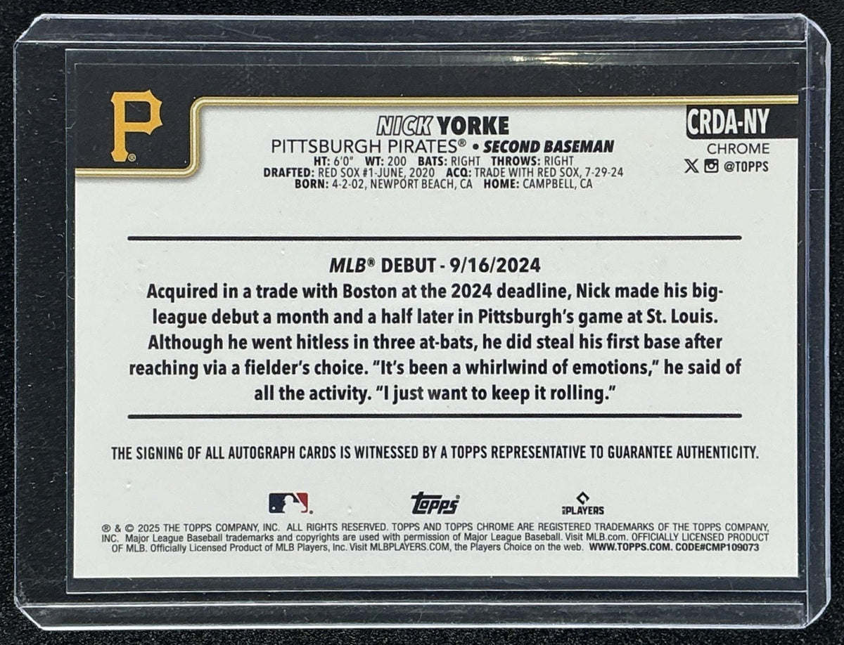 NICK YORKE 2025 TOPPS CHROME UPDATE #CRDA-NY ROOKIE DEBUT AUTO RC PIRATES